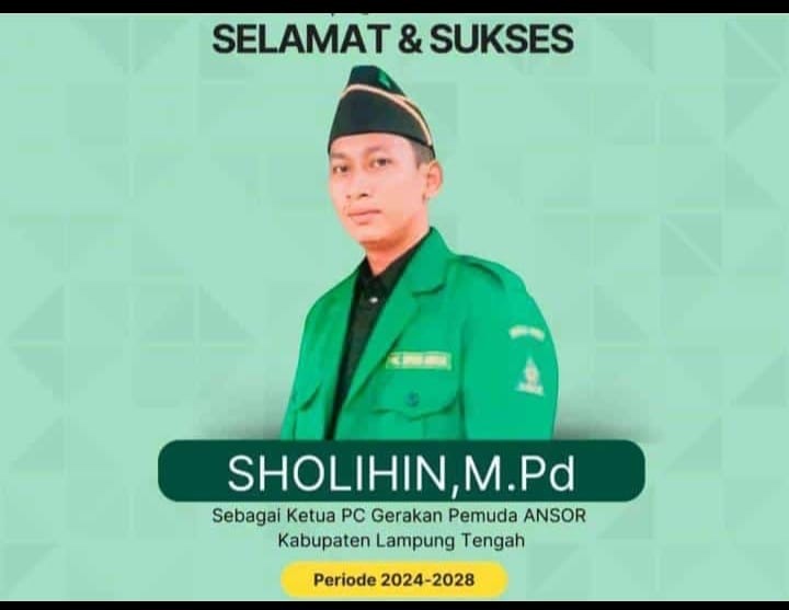 Inilah Profil Gus Sholihin, Ketua Terpilih Ketua PC GP Ansor Lampung Tengah Masa Khidmat 2024 – 2028